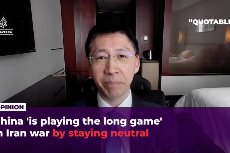 China ‘is playing the long game’ in Iran war by staying neutral