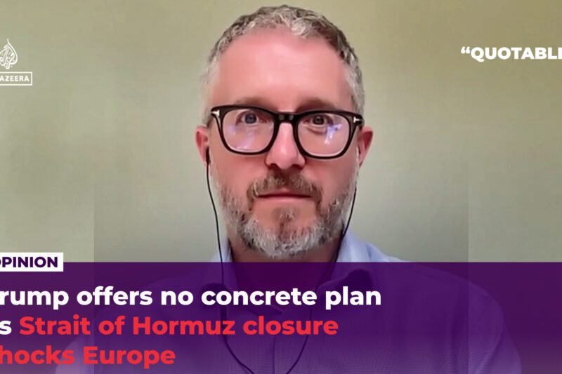 Trump offers no concrete plan as Strait of Hormuz closure shocks Europe | Donald Trump News